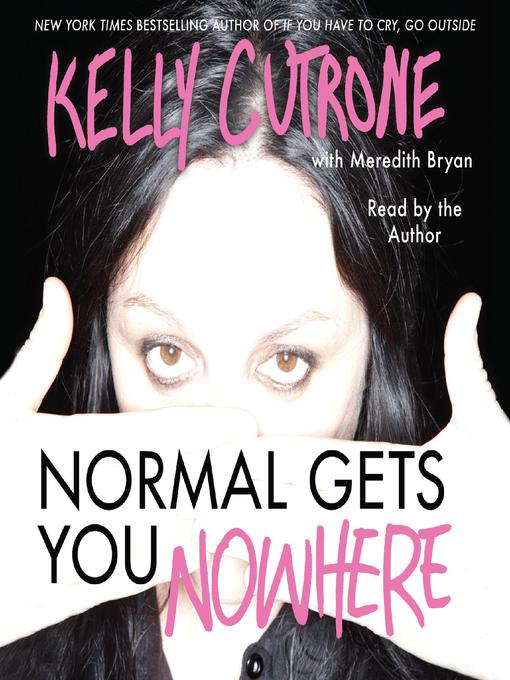 Title details for Normal Gets You Nowhere by Kelly Cutrone - Wait list